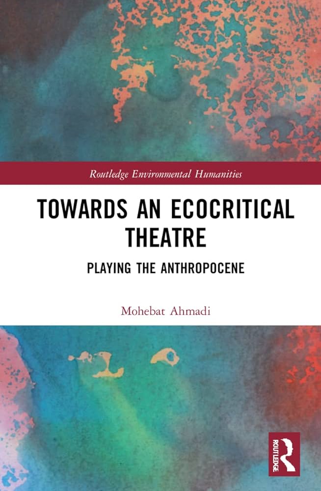 A Review of Towards an Ecocritical Theatre: Playing the Anthropocene
